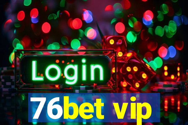 76bet vip