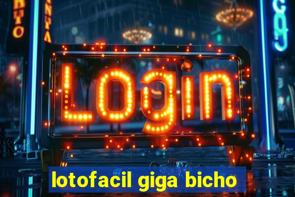 lotofacil giga bicho