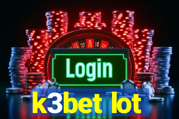 k3bet lot