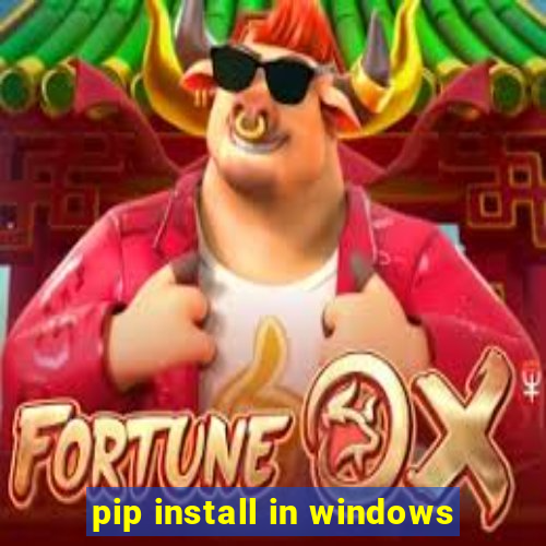 pip install in windows