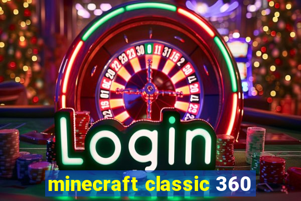 minecraft classic 360