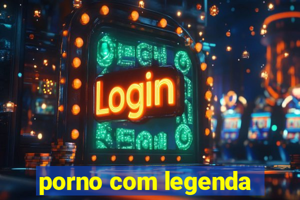 porno com legenda