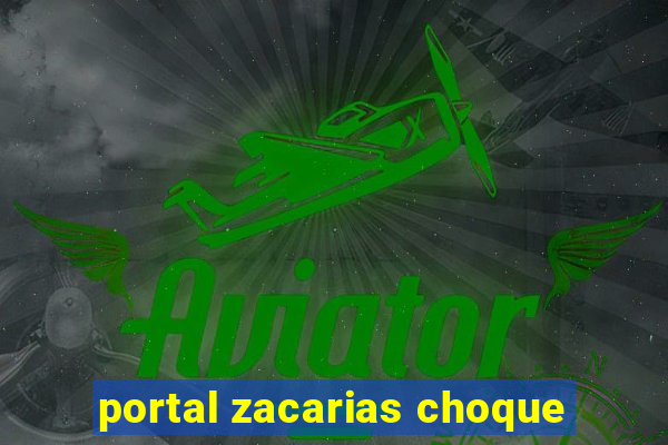 portal zacarias choque