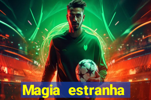 Magia estranha filme completo dublado