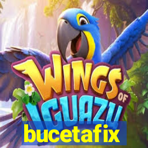 bucetafix