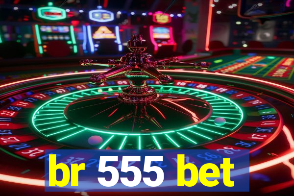 br 555 bet