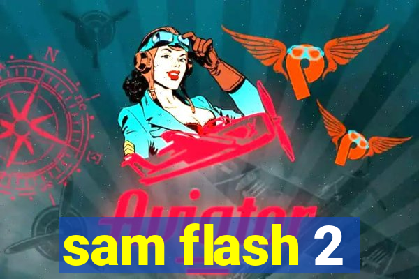 sam flash 2