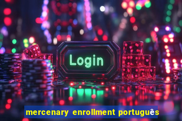 mercenary enrollment português