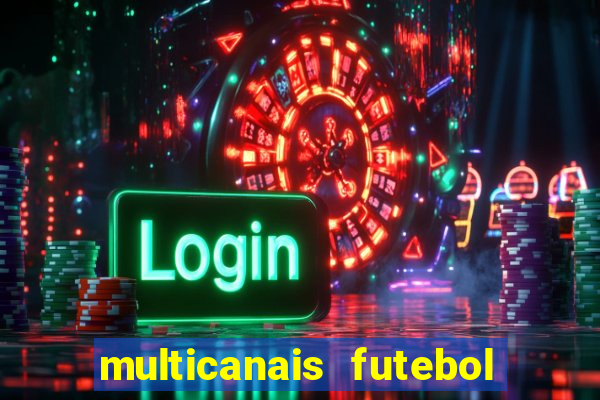 multicanais futebol ao vivo