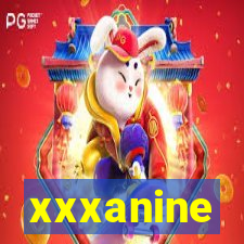 xxxanine