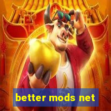 better mods net