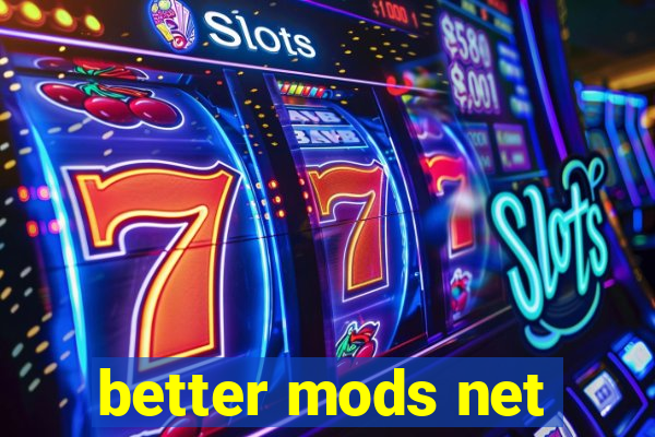 better mods net