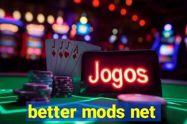 better mods net