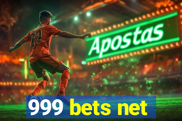 999 bets net