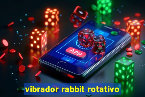 vibrador rabbit rotativo