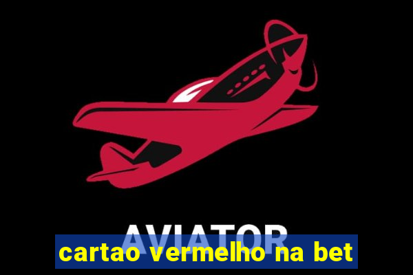 cartao vermelho na bet