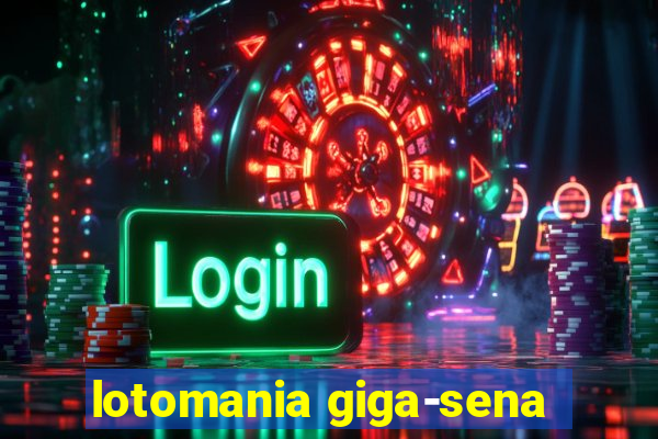 lotomania giga-sena