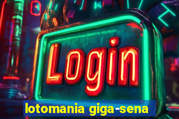 lotomania giga-sena