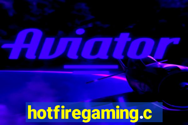 hotfiregaming.com