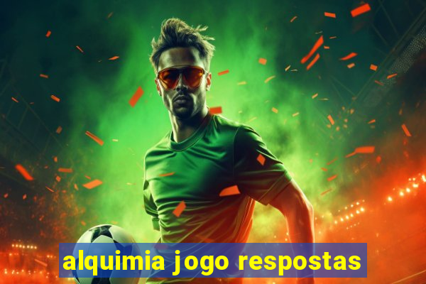 alquimia jogo respostas