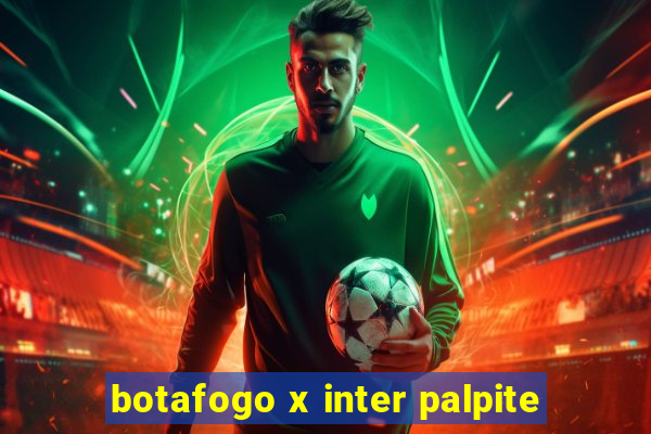 botafogo x inter palpite