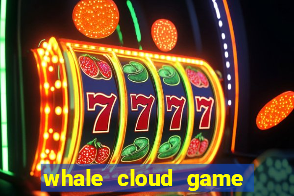 whale cloud game site oficial