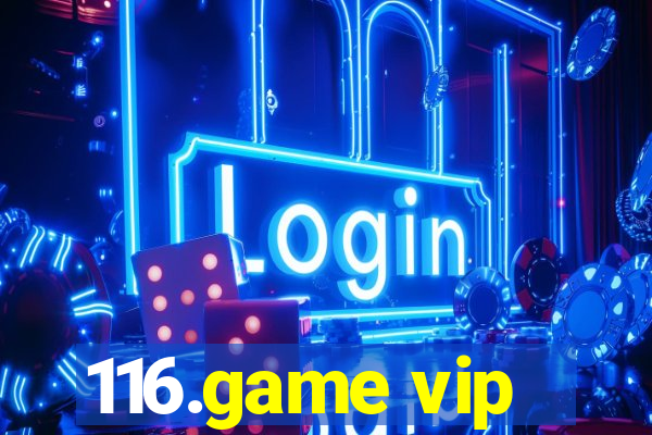 116.game vip