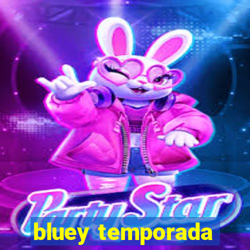 bluey temporada