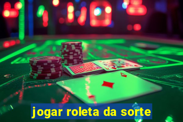 jogar roleta da sorte