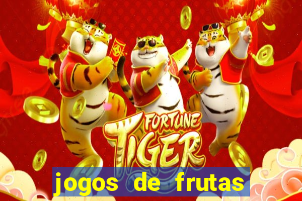 jogos de frutas para ganhar dinheiro