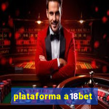 plataforma a18bet