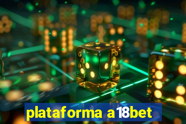 plataforma a18bet