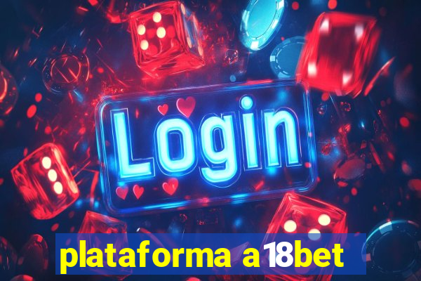 plataforma a18bet