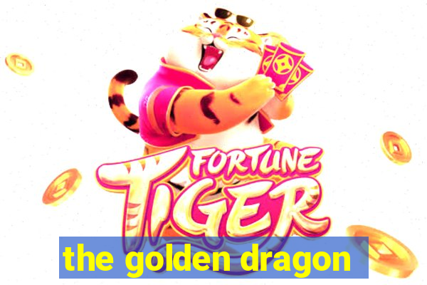 the golden dragon