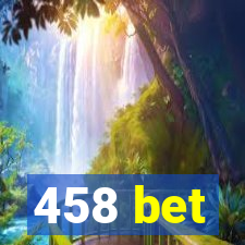 458 bet