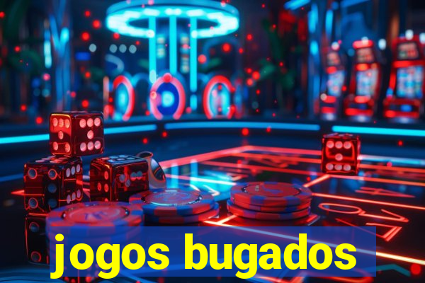 jogos bugados