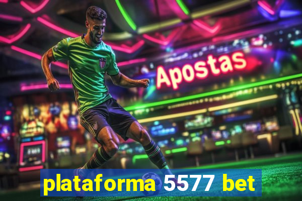 plataforma 5577 bet