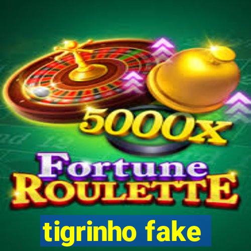 tigrinho fake