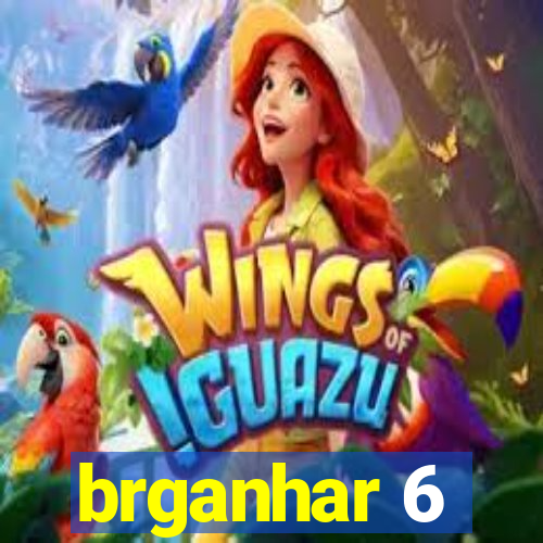 brganhar 6