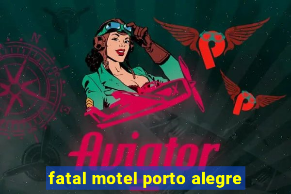 fatal motel porto alegre