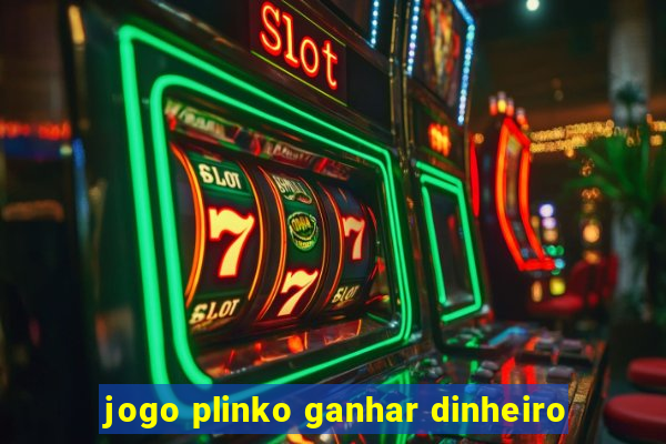 jogo plinko ganhar dinheiro