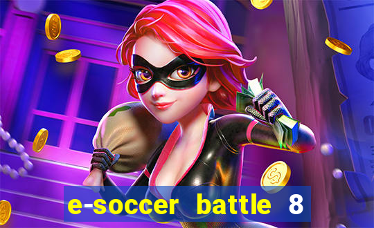 e-soccer battle 8 minutos tabela