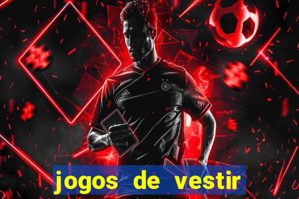 jogos de vestir click jogos