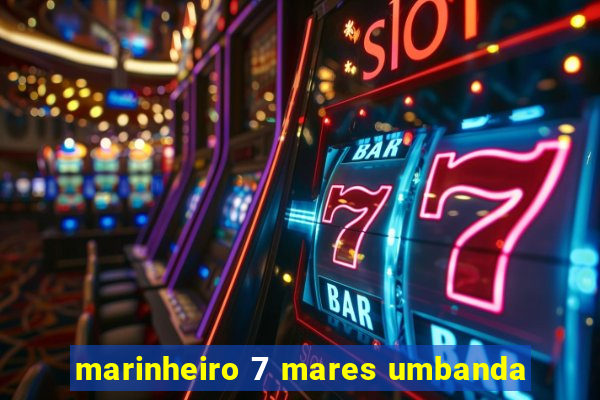 marinheiro 7 mares umbanda