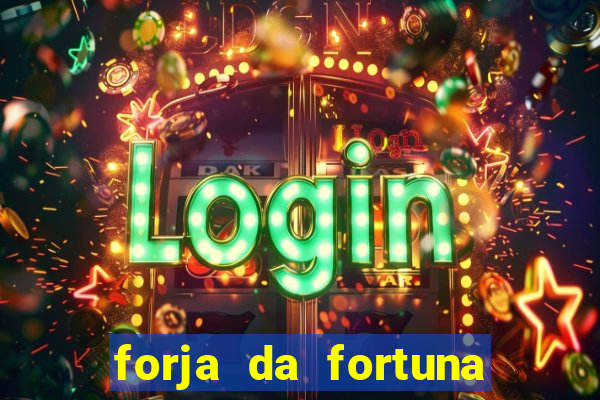 forja da fortuna é confiável