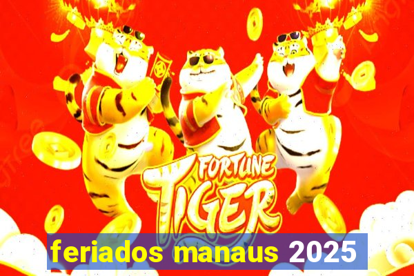 feriados manaus 2025