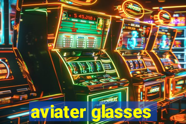 aviater glasses