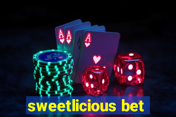 sweetlicious bet