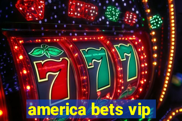 america bets vip