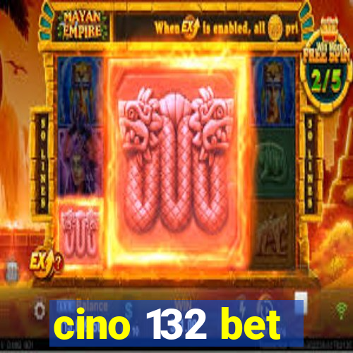 cino 132 bet